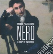 Nero. Storia di un colore libro di Pastoureau Michel