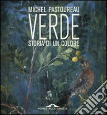 Verde. Storia di un colore libro di Pastoureau Michel
