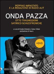 Onda pazza. Otto trasmissioni satirico-schizofreniche. Con DVD libro di Impastato Peppino; Orlando G. (cur.); Vitale S. (cur.)