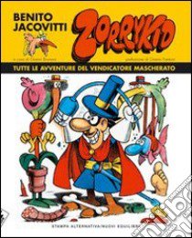 Zorrykid. Tutte le avventure del vendicatore mascherato libro di Jacovitti Benito; Brunoro G. (cur.)