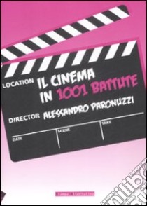 Il cinema in 1001 battute libro di Paronuzzi A. (cur.)