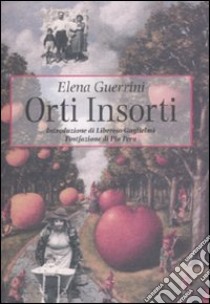 Orti insorti libro di Guerrini Elena