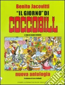 Il Giorno di Coccobill. Nuova antologia libro di Jacovitti Benito; Brunoro G. (cur.)