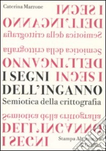 I Segni dell'inganno. Semiotica della crittografia libro di Marrone Caterina