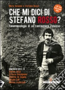 Che mi dici di Stefano Rosso? Fenomenologia di un cantautore rimosso. Con CD Audio libro di Bonanno Mario; Rosso Stefania