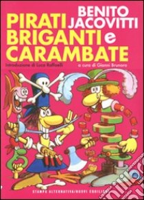 Pirati briganti e carambate libro di Jacovitti Benito; Brunoro G. (cur.)