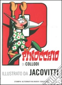 Pinocchio. Ediz. illustrata libro di Collodi Carlo; Jacovitti Benito