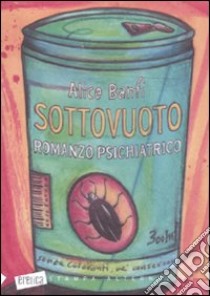 Sottovuoto. Romanzo psichiatrico libro di Banfi Alice