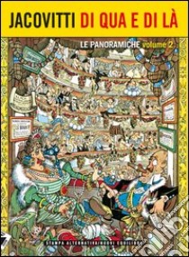 Jacovitti di qua e di là. Le panoramiche. Vol. 2 libro di Jacovitti Benito; Grasso F. (cur.)