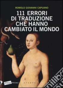 111 errori di traduzione che hanno cambiato il mondo libro di Capuano Romolo G.