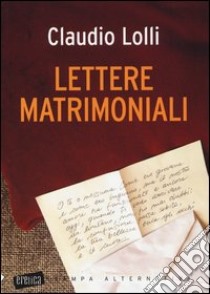 Lettere matrimoniali libro di Lolli Claudio