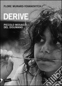 Derive. Piccolo mosaico del disumano libro di Murard-Yovanovitch Flore