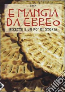 E mangia da ebreo. Ricette e un po' di storia libro