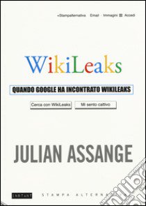 Quando Google ha incontrato Wikileaks libro di Assange Julian