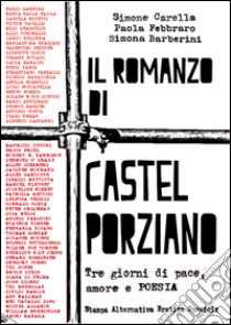 Il romanzo di Castel Porziano. Tre giorni di pace, amore e poesia libro di Carella Simone; Febbraro Paola; Barberini Simona