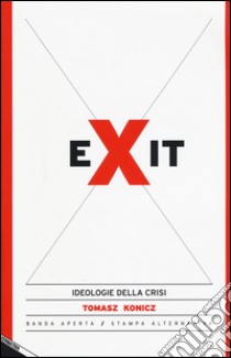 Exit. Ideologie della crisi libro di Konicz Tomasz