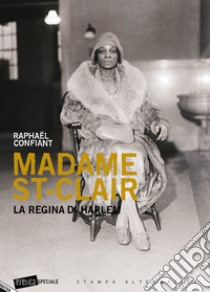 Madame St-Clair. La regina di Harlem libro di Confiant Raphaël