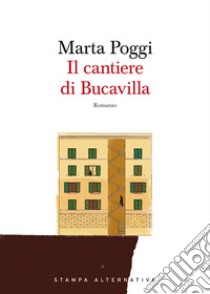 Il cantiere di Bucavilla libro di Poggi Marta