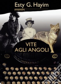 Vite agli angoli libro di Hayim Esty G.