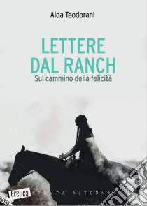 Lettere dal ranch libro di Teodorani Alda