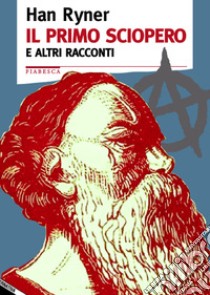 Il primo sciopero e altri racconti libro di Ryner Han; Serri S. (cur.)