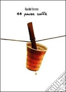 Quarantaquattro pause caffè libro di Ferrero Davide