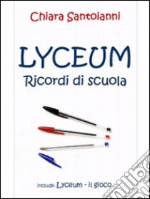 Lyceum. Ricordi di scuola libro di Santoianni Chiara