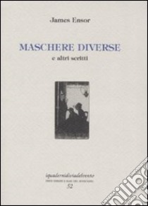 Maschere diverse. E altri scritti libro di Ensor James