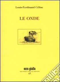 Le onde libro di Céline Louis-Ferdinand; Rizzello A. (cur.)