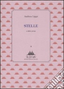 Stelle e altre prose libro di Lippi Andrea; Morozzi R. (cur.)