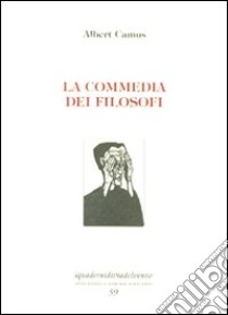 La commedia dei filosofi. Ediz. numerata libro di Camus Albert; Castronuovo A. (cur.)