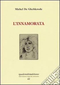 L'innamorata libro di Ghelderode Michel de; Castronuovo A. (cur.)