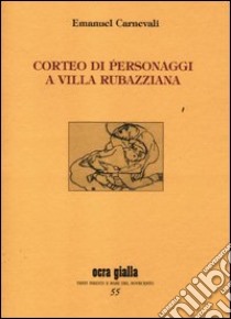 Corteo di personaggi a Villa Rubazziana libro di Carnevali Emanuel; Cappellini F. (cur.)