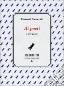 Ai poeti e altre poesie libro di Carnevali Emanuel; Grasso E. (cur.)