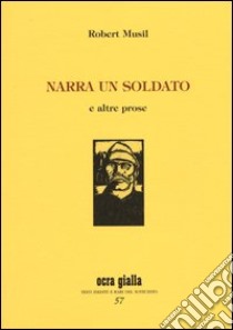 Narra un soldato e altre prose libro di Musil Robert; Ciardi C. (cur.)