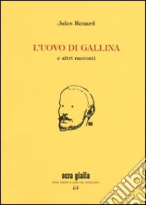 L'uovo di gallina e altri racconti libro di Renard Jules; Castronuovo A. (cur.)