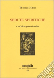 Sedute spiritiche e un'altra prosa inedita libro di Mann Thomas; Ciardi C. (cur.)