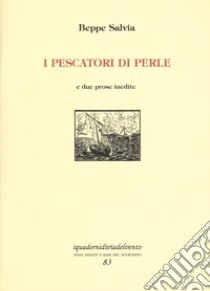 I pescatori di perle. E due prose inedite libro di Salvia Beppe