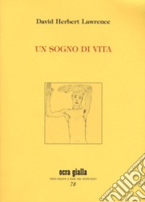 Un sogno di vita libro di Lawrence D. H.