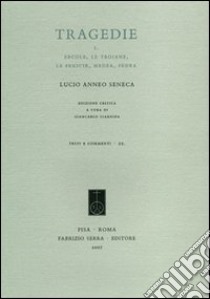 Tragedie. Testo latino a fronte. Vol. 1: Ercole-Le troiane-La Fenice-Medea-Fedra libro di Seneca Lucio Anneo; Giardina G. (cur.)