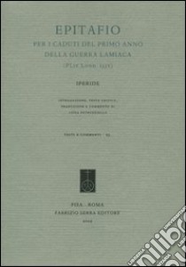 Epitafio per i caduti del primo anno della guerra lamiaca (PLit. Lond. 133v) libro di Iperide; Petruzziello L. (cur.)