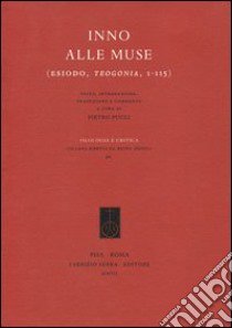 Inno alle Muse (Esiodo, Teogonia, 1-115) libro di Esiodo; Pucci P. (cur.)