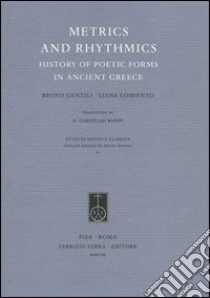 Metrics and Rhythmics. History of Poetic Forms in Ancient Greece libro di Gentili Bruno; Lomiento Liana