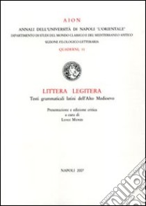 Littera legitera. Testi grammaticali latini dell'alto Medioevo libro di Munzi L. (cur.)