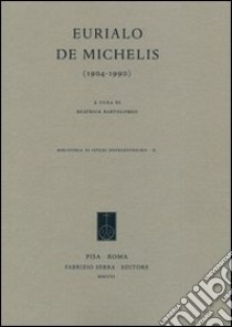 Eurialo De Michelis (1904-1990) libro di Bartolomeo B. (cur.)