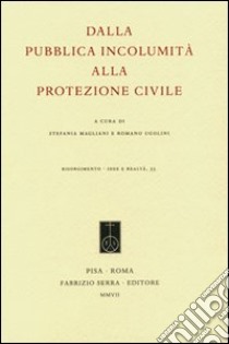 Dalla pubblica incolumità alla protezione civile libro di Magliani S. (cur.); Ugolini R. (cur.)