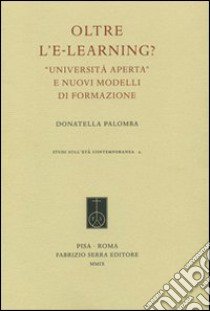 Oltre l'e-learning? «Università aperta» e nuovi modelli di formazione libro di Palomba Donatella