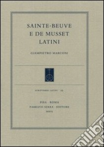 Sainte-Beuve e de Musset latini libro di Marconi Giampietro