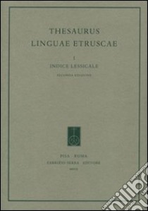 Thesaurus linguae etruscae. Vol. 1: Indice lessicale libro di Benelli E. (cur.); Pandolfini Angeletti M. (cur.); Belfiore V. (cur.)