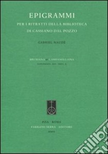 Epigrammi per i ritratti della biblioteca di Cassiano dal Pozzo libro di Naudé Gabriel; Canone E. (cur.); Ernst G. (cur.)